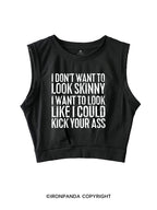I DON'T WANT TO LOOK SKINNY SLEEVELESS CROP TOPS