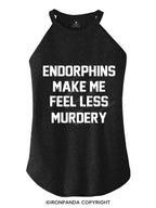 Endorphins Make Me Feel Less Murdery TRI ROCKER COTTON TANK