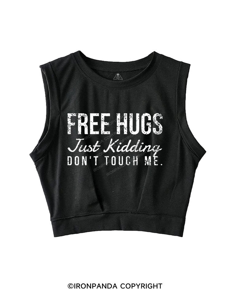 FREE HUGS JUST KIDDING DON'T TOUCH ME Sleeveless Crop Tops