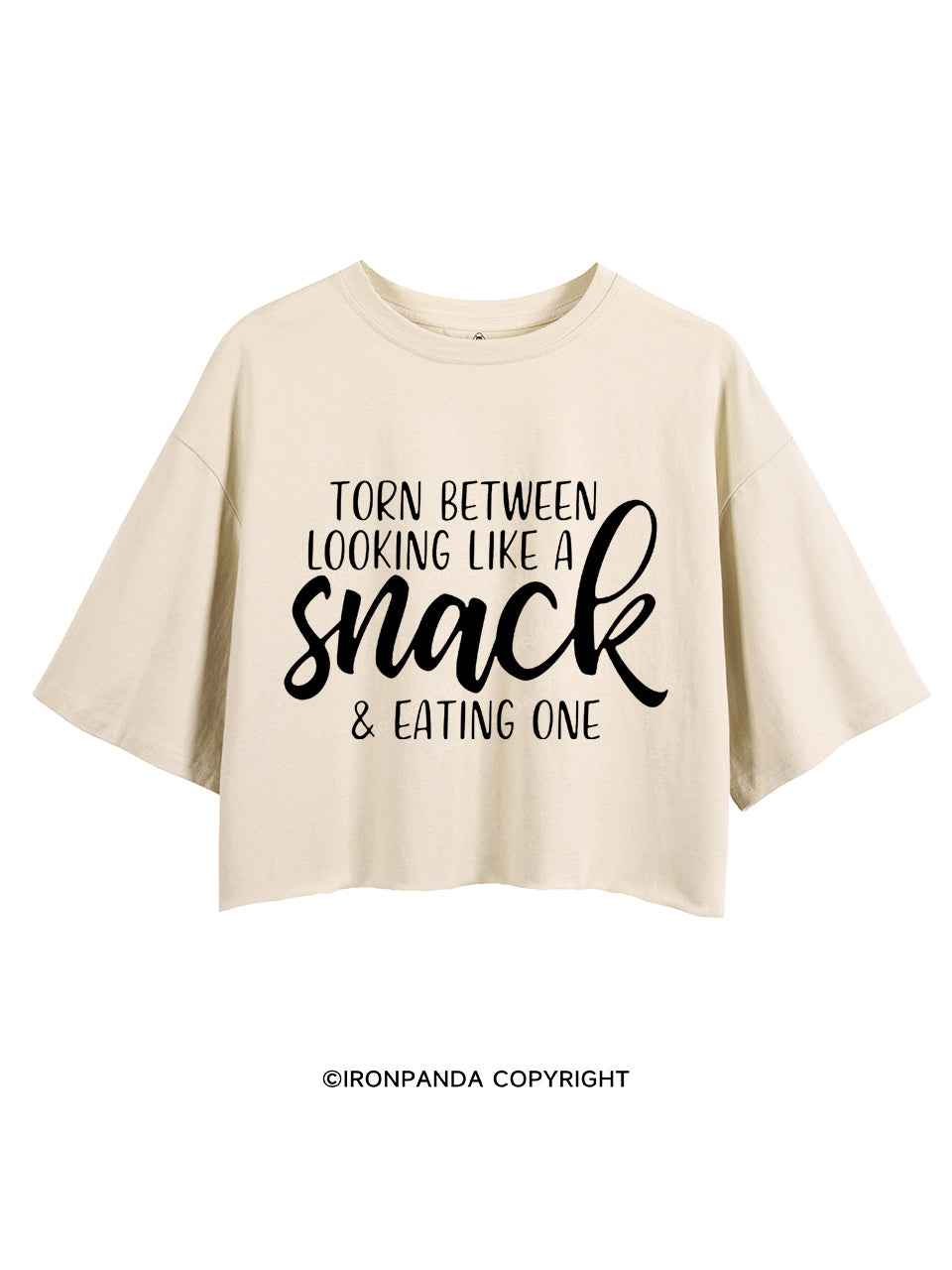 TORN BETWEEN A SNACK AND EAT ONE Crop Tops