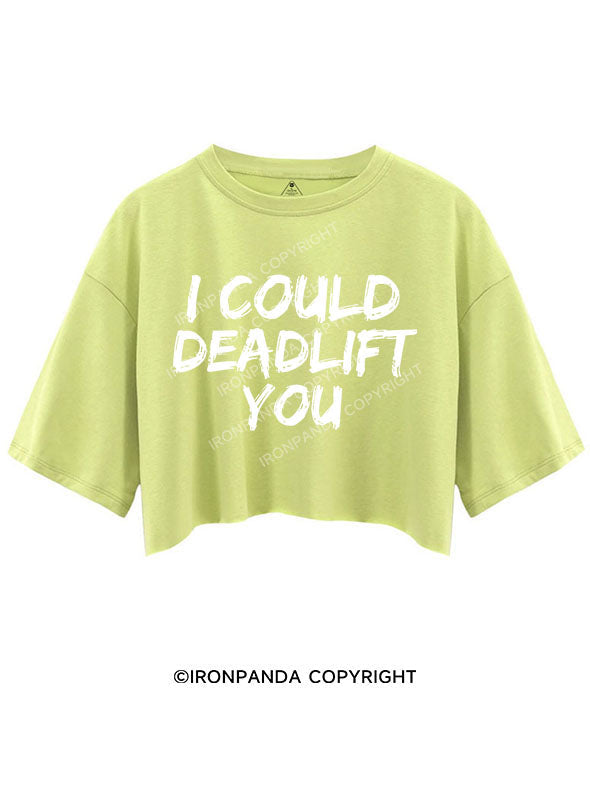 I COULD DEADLIFT YOU crop tops