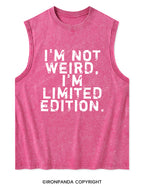 I'M NOT WEIRD I'M LIMITED EDITION Washed Tank