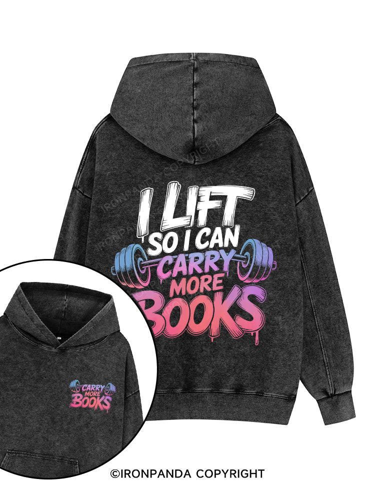 I LIFT SO I CAN CARRY MORE BOOKS Printed Washed Gym Hoodie