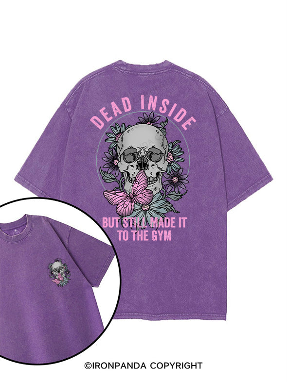 DEAD INSIDE BUT STILL MADE IT TO THE GYM printed Gym Shirt