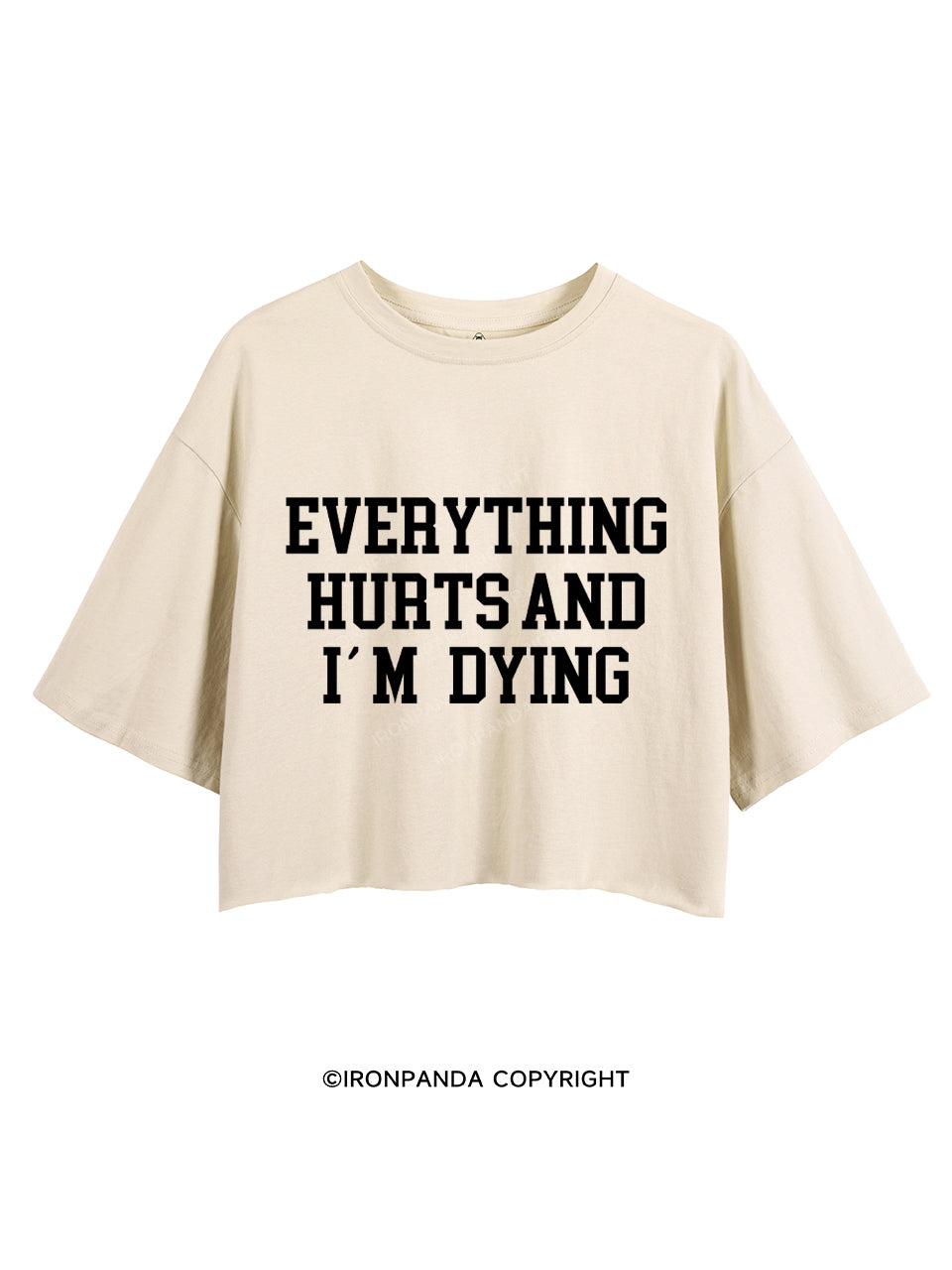 EVERYTHING HURTS AND I'M DYING Crop Tops