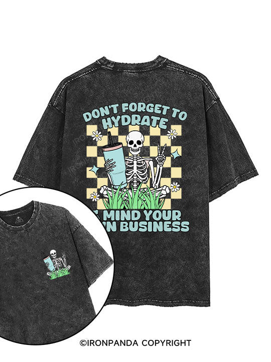 Don't forget to hydrate & mind your own business printed Gym Shirt