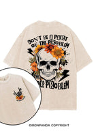 Don't be a part of the problem, be the whole problem printed Gym Shirt