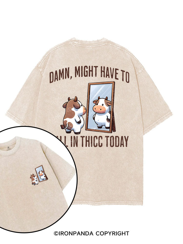 DAMN, MIGHT HAVE TO CALL IN THICC TODAY printed Gym Shirt