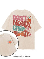 Don’t Be Moody Grow Ya Booty printed Gym Shirt
