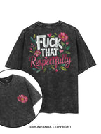FUCK THAT RESPECTFULLY printed Gym Shirt