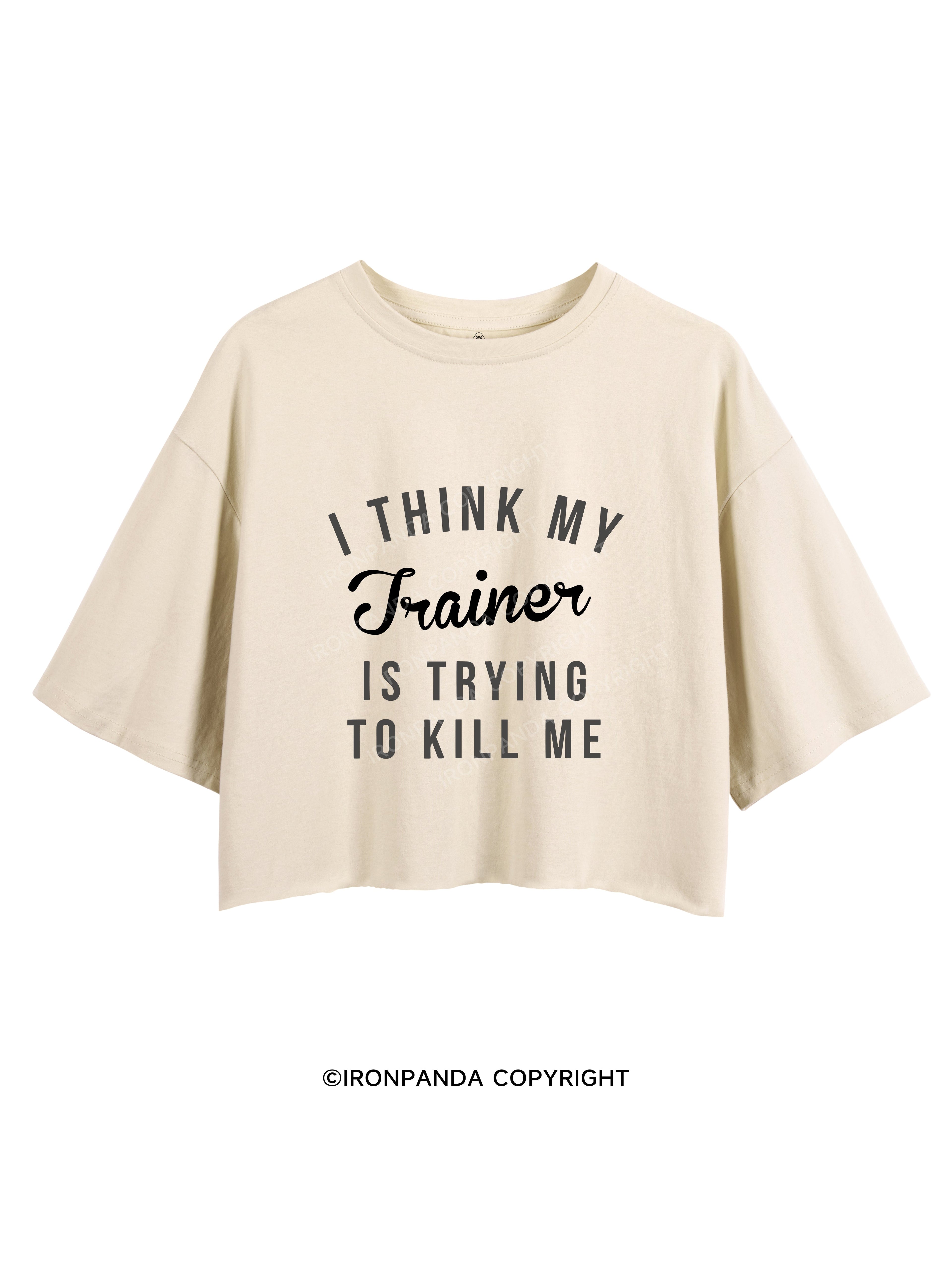 I THINK MY TRAINER IS TRYING TO KILL ME CROP TOPS