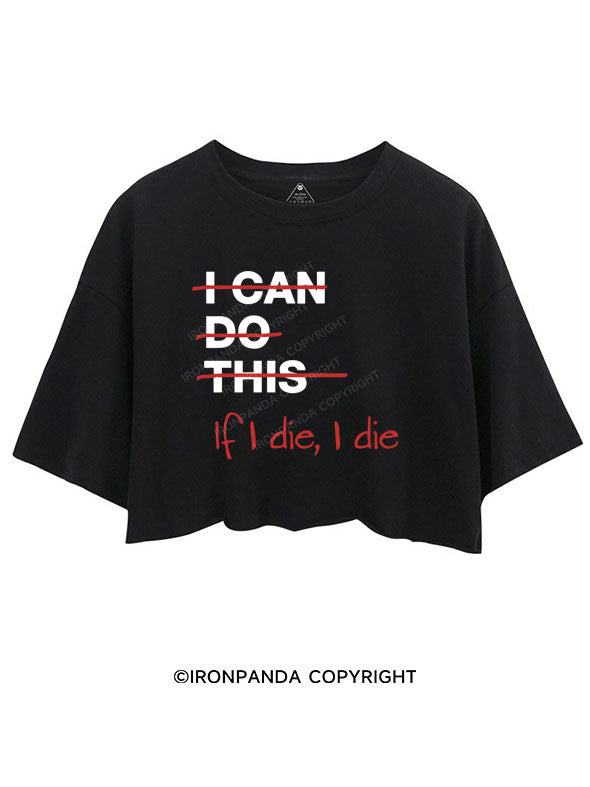 IF I DIE I DIE Crop Tops