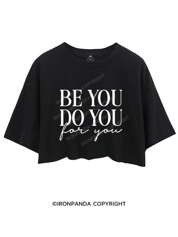 Be You Do You For You Crop Tops