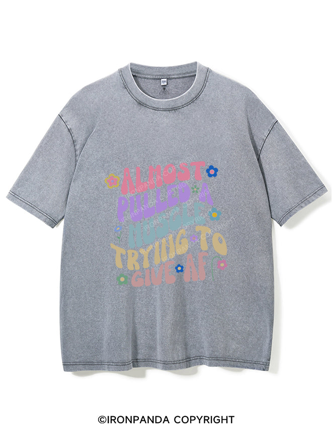 Almost Pulled A Muscle trying to give af Vintage Gym Shirt