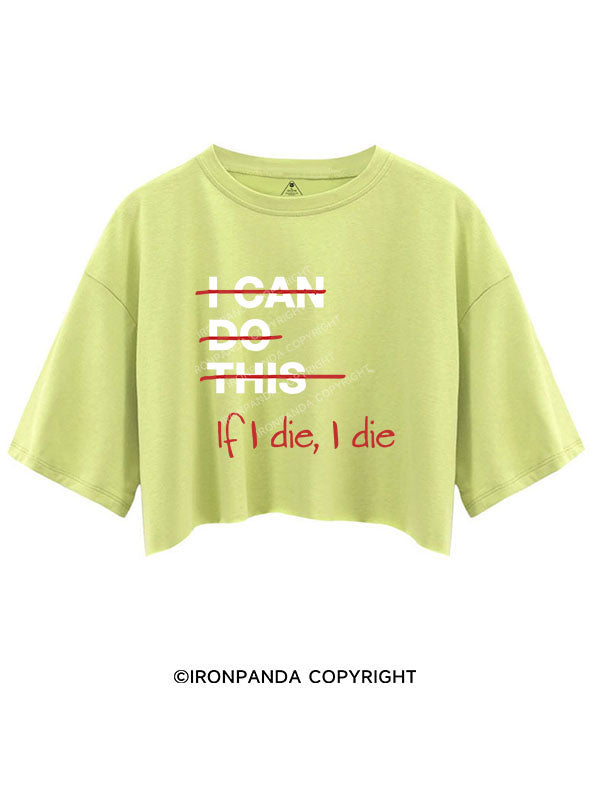 IF I DIE I DIE Crop Tops