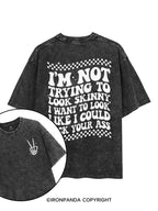 I'm Not Trying To Look Skinny I Want To Look Like I Could Kick Your Ass printed Gym Shirt