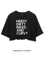 NERDY, DIRTY, INKED AND CURVY  CROP TOPS
