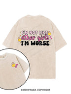 Im Not Like Other Girls Im Worse  printed Gym Shirt