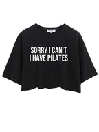 Sorry I Can’t Have Pilates CROP TOPS