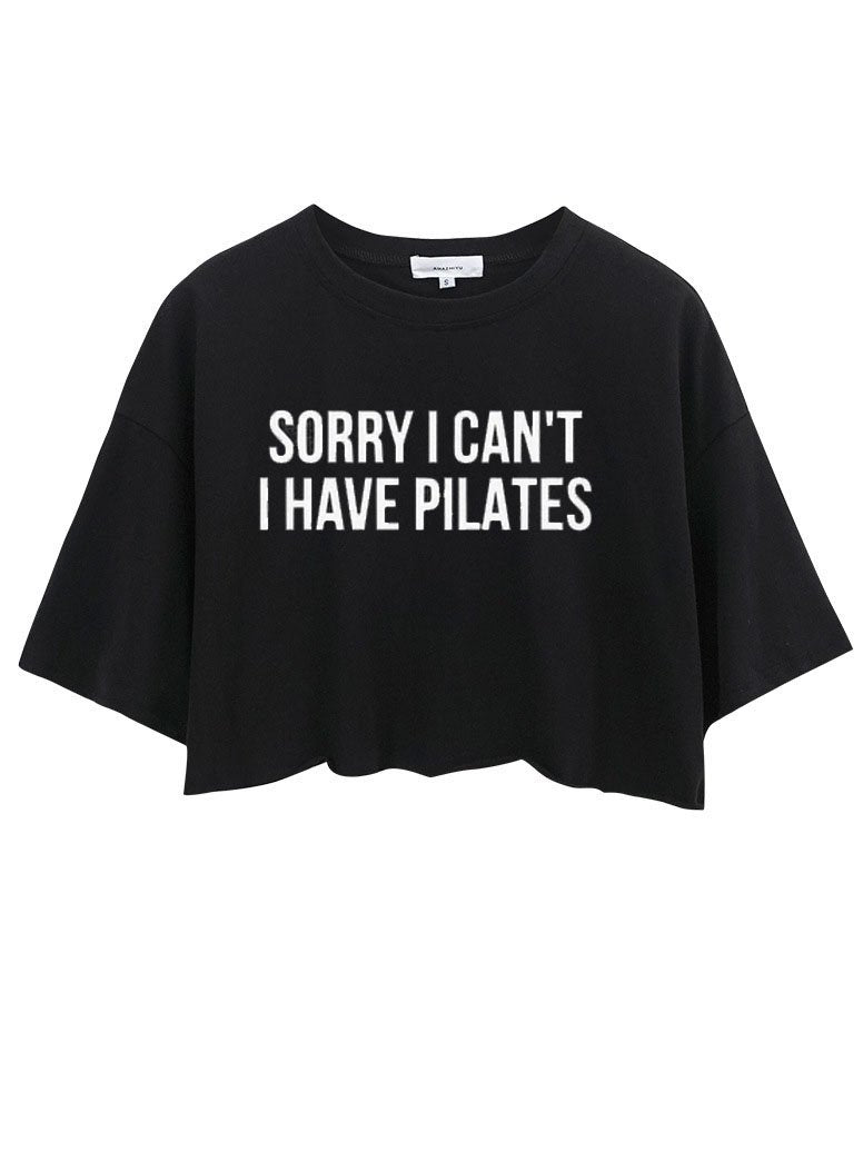 Sorry I Can’t Have Pilates CROP TOPS
