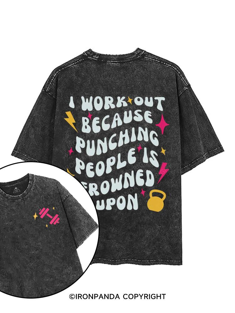 I Workout Because Punching People Is Frowned Upon printed Gym Shirt