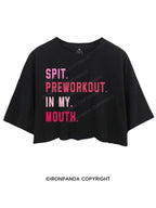 Spit Preworkout In My Mouth CROP TOPS