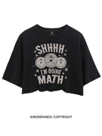 SHHHH I'M DOING MATH crop tops