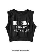 I RUN MY MOUTH  SLEEVELESS CROP TOPS