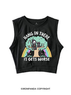 HANG IN THERE IT GETS WORSE SLEEVELESS CROP TOPS