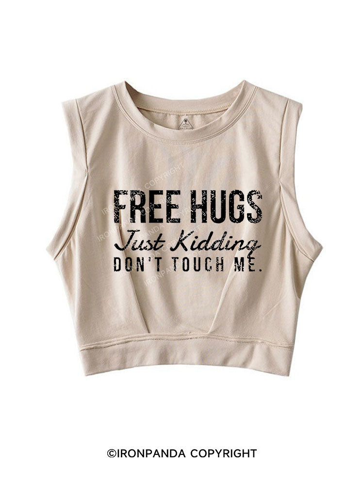 FREE HUGS JUST KIDDING DON'T TOUCH ME Sleeveless Crop Tops