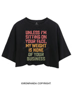 UNLESS I'M SITTING ON YOUR FACE CROP TOPS